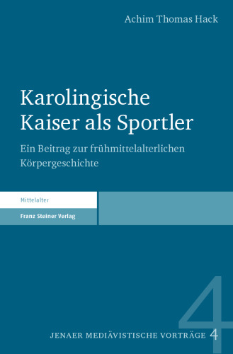 Karolingische Kaiser als Sportler: Ein Beitrag zur frühmittelalterlichen Körpergeschichte