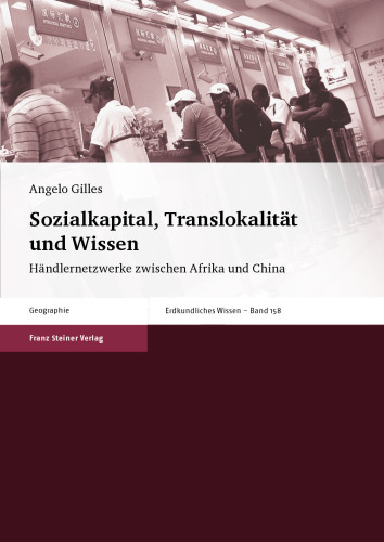 Sozialkapital, Translokalität und Wissen: Händlernetzwerke zwischen Afrika und China