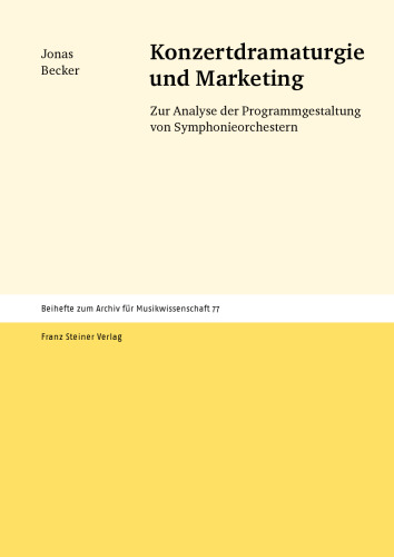 Konzertdramaturgie und Marketing: Zur Analyse der Programmgestaltung von Symphonieorchestern
