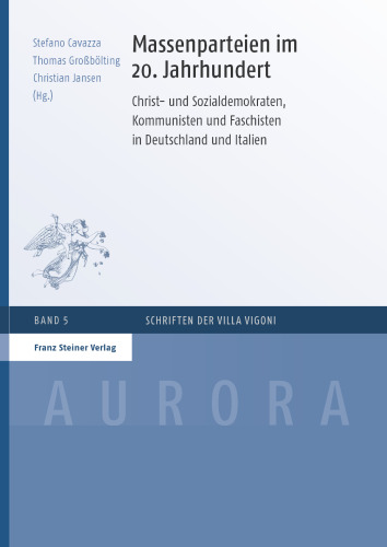 Massenparteien im 20. Jahrhundert: Christ- und Sozialdemokraten, Kommunisten und Faschisten in Deutschland und Italien