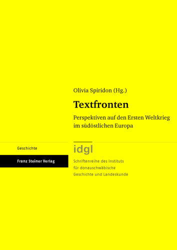 Textfronten: Perspektiven auf den Ersten Weltkrieg im südöstlichen Europa