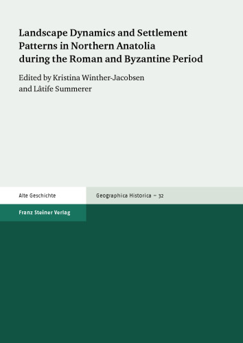 Landscape Dynamics and Settlement Patterns in Northern Anatolia during the Roman and Byzantine Period