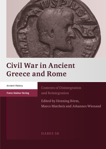 Civil War in Ancient Greece and Rome: Contexts of Disintegration and Reintegration