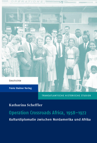 Operation Crossroads Africa, 1958-1972: Kulturdiplomatie zwischen Nordamerika und Afrika