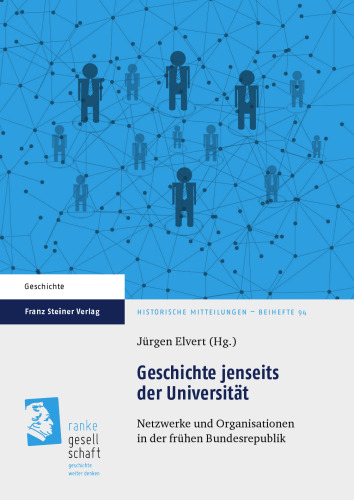 Geschichte jenseits der Universität: Netzwerke und Organisationen in der frühen Bundesrepublik