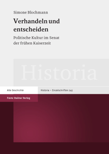 Verhandeln und entscheiden: Politische Kultur im Senat der frühen Kaiserzeit