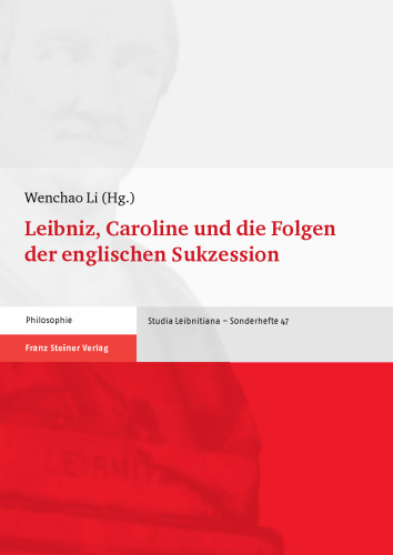 Leibniz, Caroline und die Folgen der englischen Sukzession