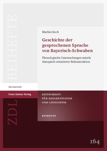 Geschichte der gesprochenen Sprache von Bayerisch-Schwaben: Phonologische Untersuchungen mittels diatopisch orientierter Rekonstruktion