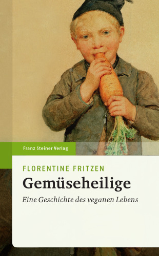 Gemüseheilige: Eine Geschichte des veganen Lebens
