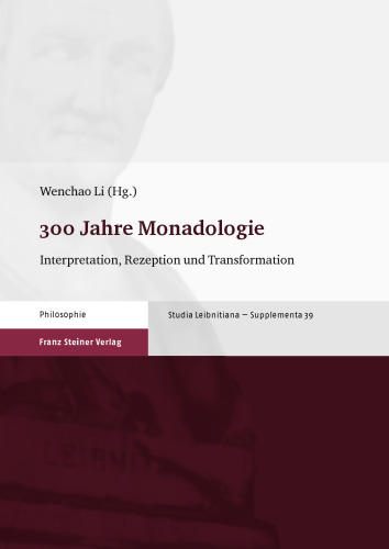 300 Jahre Monadologie: Interpretation, Rezeption und Transformation