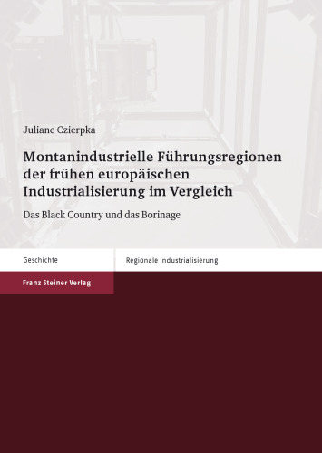 Montanindustrielle Führungsregionen der frühen europäischen Industrialisierung im Vergleich: Das Black Country und das Borinage