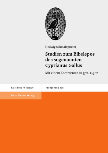 Studien zum Bibelepos des sogenannten Cyprianus Gallus: Mit einem Kommentar zu gen. 1-362