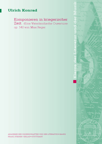 Komponieren in kriegerischer Zeit: ›Eine Vaterländische Ouvertüre‹ op. 140 von Max Reger