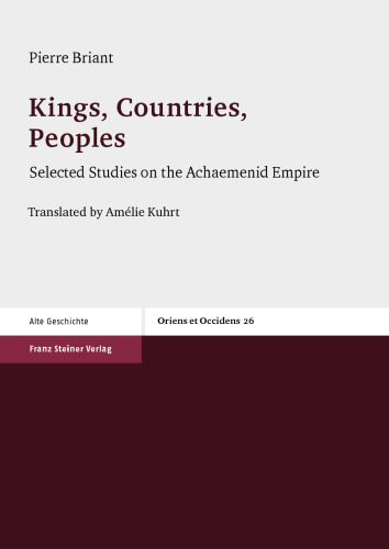Kings, Countries, Peoples: Selected Studies on the Achaemenid Empire