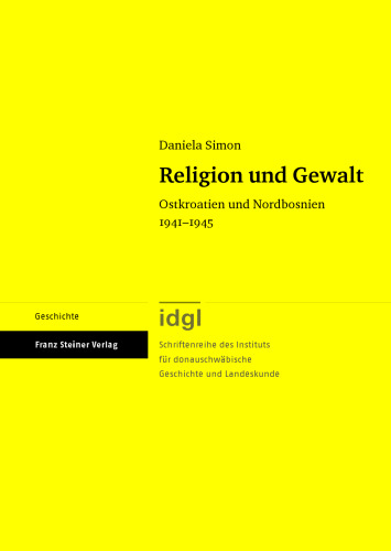 Religion und Gewalt: Ostkroatien und Nordbosnien 1941–1945