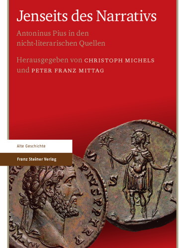 Jenseits des Narrativs: Antoninus Pius in den nicht-literarischen Quellen