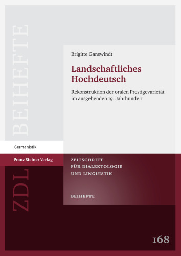 Landschaftliches Hochdeutsch: Rekonstruktion der oralen Prestigevarietät im ausgehenden 19. Jahrhundert