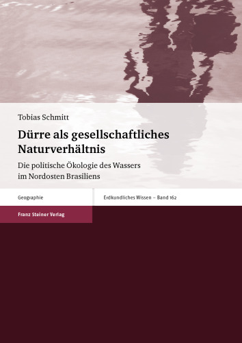 Dürre als gesellschaftliches Naturverhältnis: Die politische Ökologie des Wassers im Nordosten Brasiliens