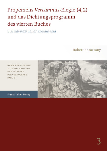 Properzens Vertumnus-Elegie (4,2) und das Dichtungsprogramm des vierten Buches: Ein intertextueller Kommentar