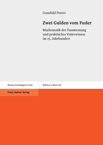 Zwei Gulden vom Fuder: Mathematik der Fassmessung und praktisches Visierwissen im 15. Jahrhundert