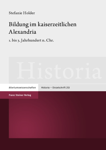 Bildung im kaiserzeitlichen Alexandria: 1. bis 3. Jahrhundert n. Chr.