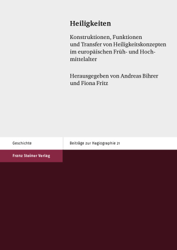 Heiligkeiten: Konstruktionen, Funktionen und Transfer von Heiligkeitskonzepten im europäischen Früh- und Hochmittelalter
