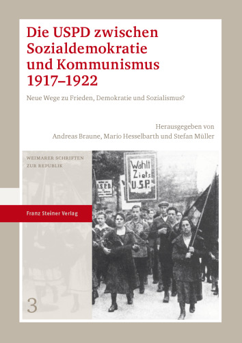 Die USPD zwischen Sozialdemokratie und Kommunismus 1917–1922: Neue Wege zu Frieden, Demokratie und Sozialismus?
