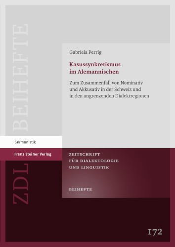 Kasussynkretismus im Alemannischen: Zum Zusammenfall von Nominativ und Akkusativ in der Schweiz und in den angrenzenden Dialektregionen
