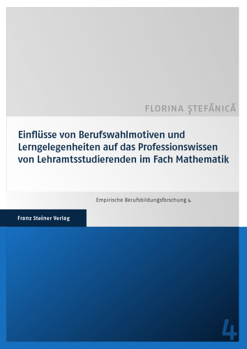 Einflüsse von Berufswahlmotiven und Lerngelegenheiten auf das Professionswissen von Lehramtsstudierenden im Fach Mathematik