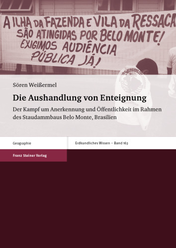 Die Aushandlung von Enteignung: Der Kampf um Anerkennung und Öffentlichkeit im Rahmen des Staudammbaus Belo Monte, Brasilien