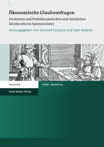 Ökonomische Glaubensfragen: Strukturen und Praktiken jüdischen und christlichen Kleinkredits im Spätmittelalter