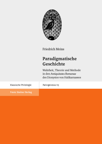 Paradigmatische Geschichte: Wahrheit, Theorie und Methode in den "Antiquitates Romanae" des Dionysios von Halikarnassos