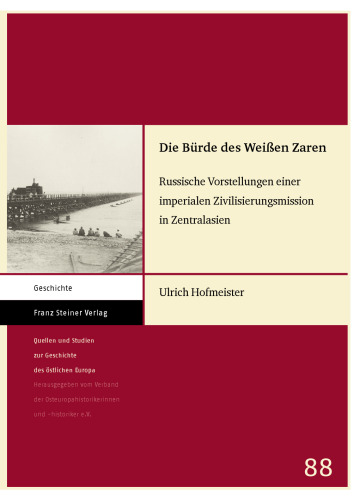 Die Bürde des Weißen Zaren: Russische Vorstellungen einer imperialen Zivilisierungsmission in Zentralasien