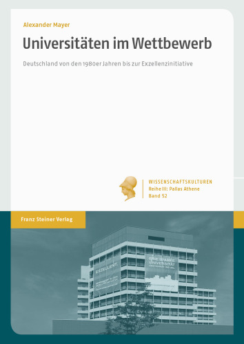 Universitäten im Wettbewerb: Deutschland von den 1980er Jahren bis zur Exzellenzinitiative