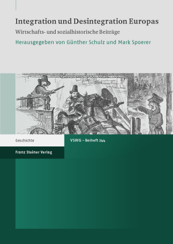 Integration und Desintegration Europas: Wirtschafts- und sozialhistorische Beiträge