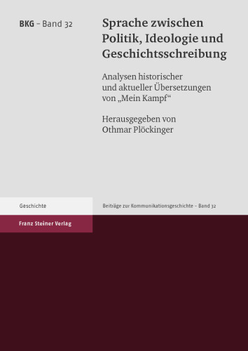 Sprache zwischen Politik, Ideologie und Geschichtsschreibung: Analysen historischer und aktueller Übersetzungen von „Mein Kampf“