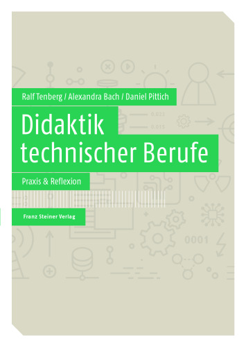 Didaktik technischer Berufe: Band 2 – Praxis & Reflexion