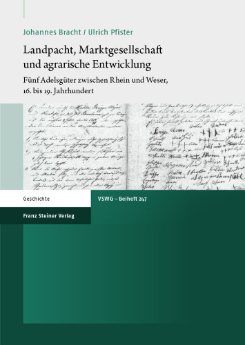 Landpacht, Marktgesellschaft und agrarische Entwicklung: Fünf Adelsgüter zwischen Rhein und Weser, 16. bis 19. Jahrhundert