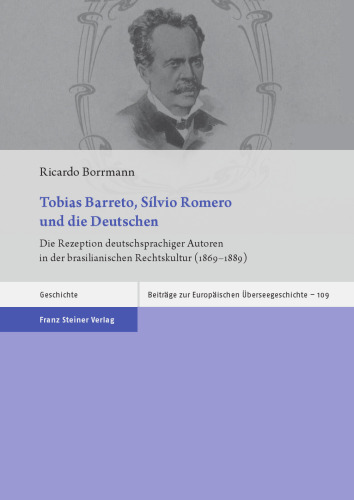 Tobias Barreto, Sílvio Romero und die Deutschen: Die Rezeption deutschsprachiger Autoren in der brasilianischen Rechtskultur (1869–1889)