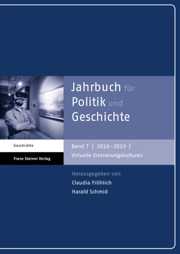 Jahrbuch für Politik und Geschichte 7 (2016–2019): Virtuelle Erinnerungskulturen