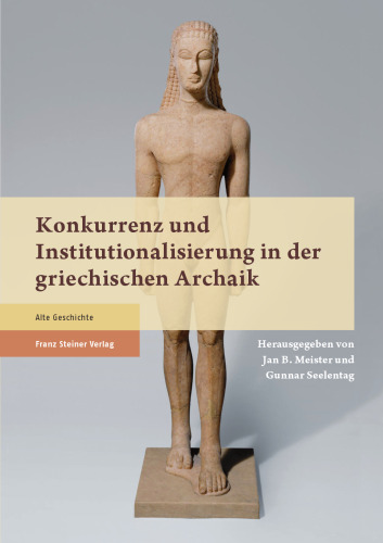 Konkurrenz und Institutionalisierung in der griechischen Archaik