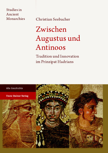 Zwischen Augustus und Antinoos: Tradition und Innovation im Prinzipat Hadrians