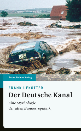 Der Deutsche Kanal: Eine Mythologie der alten Bundesrepublik