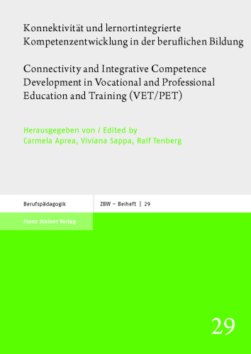 Konnektivität und lernortintegrierte Kompetenzentwicklung in der beruflichen Bildung / Connectivity and Integrative Competence Development in Vocational and Professional Education and Training (VET/PET)