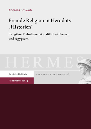 Fremde Religion in Herodots „Historien“: Religiöse Mehrdimensionalität bei Persern und Ägyptern