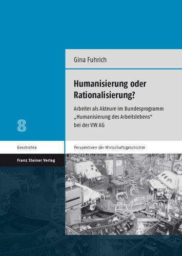 Humanisierung oder Rationalisierung?: Arbeiter als Akteure im Bundesprogramm „Humanisierung des Arbeitslebens“ bei der VW AG