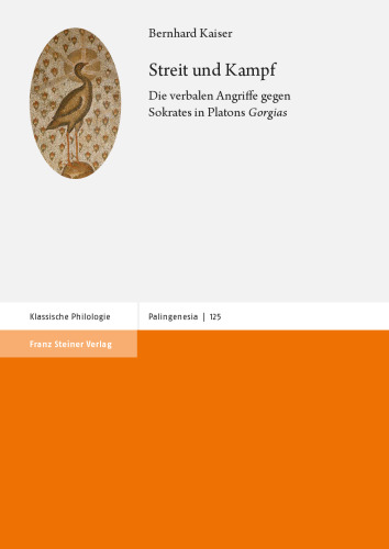 Streit und Kampf: Die verbalen Angriffe gegen Sokrates in Platons Gorgias