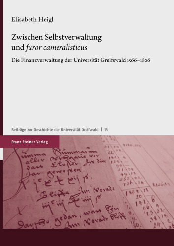 Zwischen Selbstverwaltung und furor cameralisticus: Die Finanzverwaltung der Universität Greifswald 1566–1806
