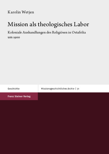 Mission als theologisches Labor: Koloniale Aushandlungen des Religiösen in Ostafrika um 1900