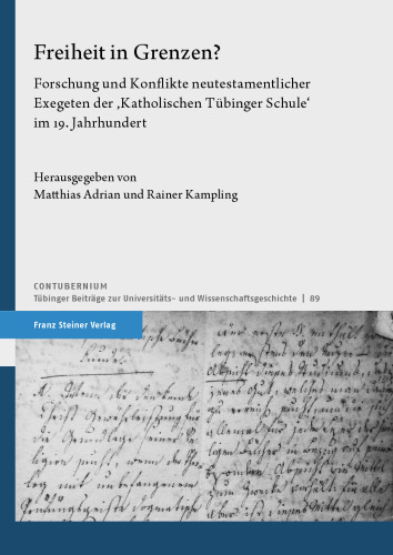 Freiheit in Grenzen?: Forschung und Konflikte neutestamentlicher Exegeten der ‚Katholischen Tübinger Schule‘ im 19. Jahrhundert